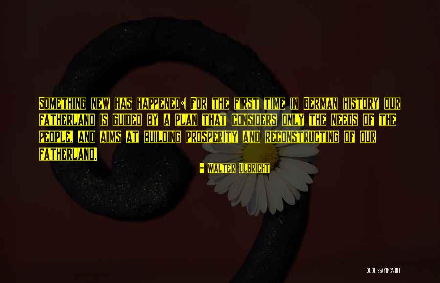 Reconstructing History Quotes By Walter Ulbricht Reconstructing History Quotes By Walter Ulbricht