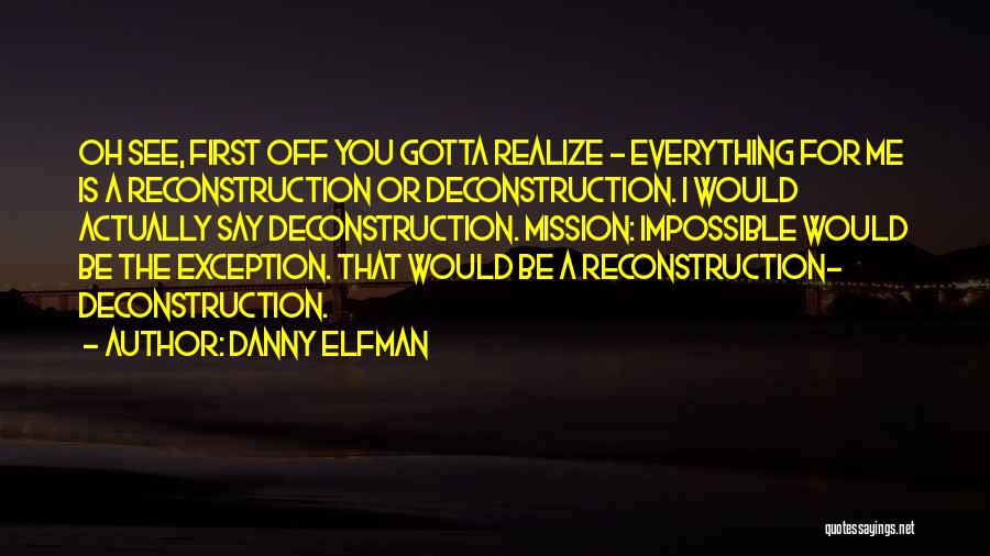 Reconstruction Quotes By Danny Elfman