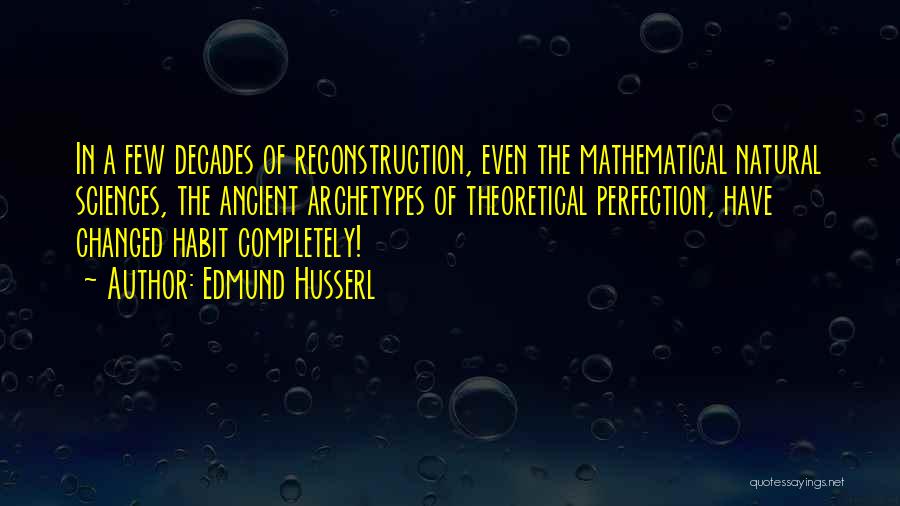 Reconstruction Quotes By Edmund Husserl