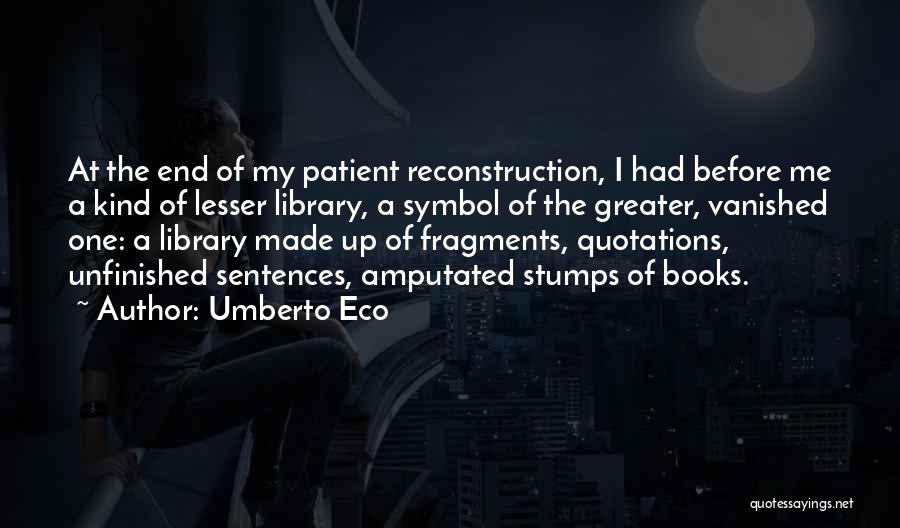 Reconstruction Quotes By Umberto Eco