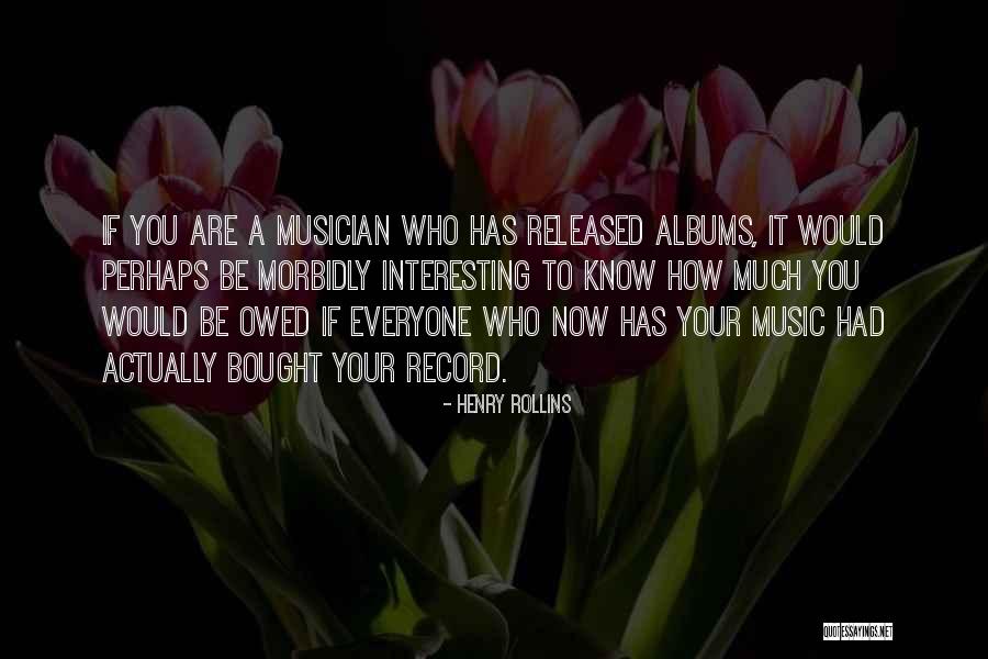 Record Albums Quotes By Henry Rollins