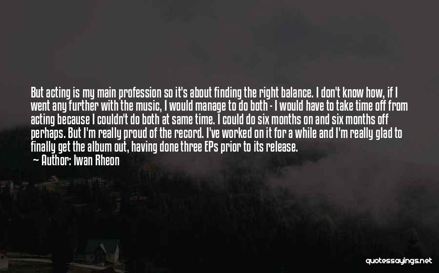 Record Albums Quotes By Iwan Rheon