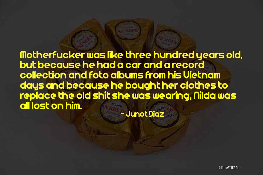 Record Albums Quotes By Junot Diaz