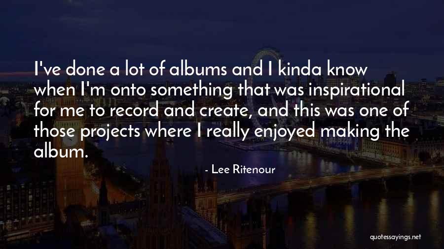 Record Albums Quotes By Lee Ritenour