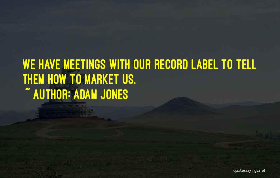 Record Label Quotes By Adam Jones