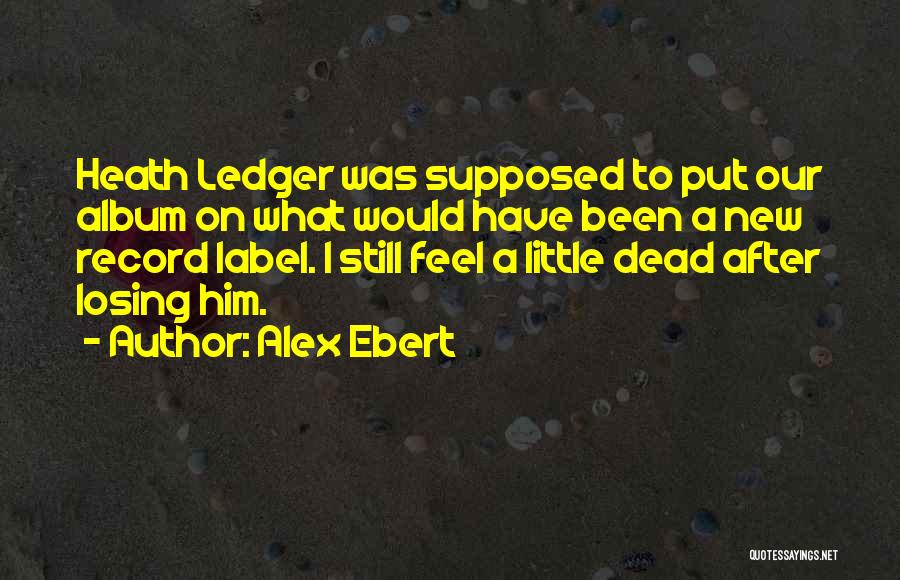 Record Label Quotes By Alex Ebert