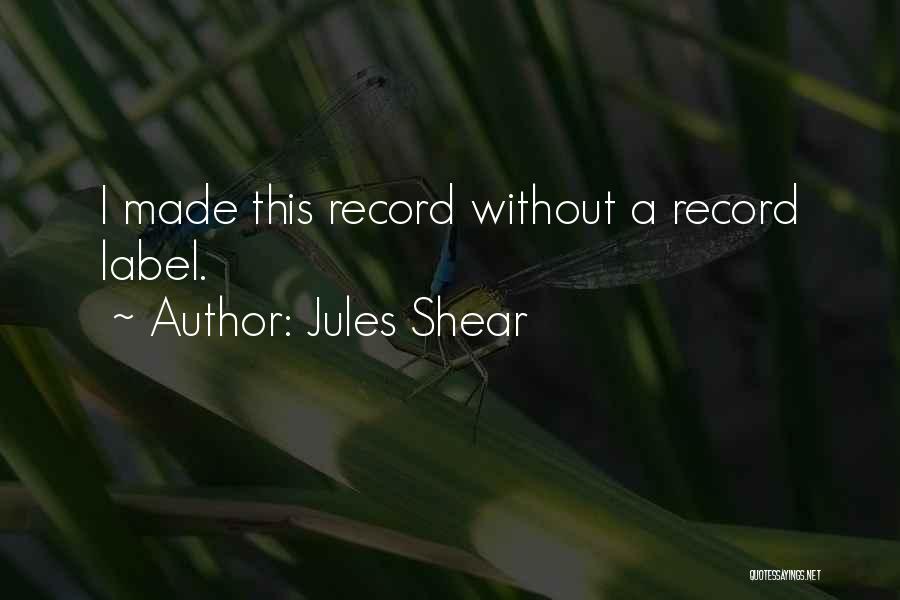 Record Label Quotes By Jules Shear