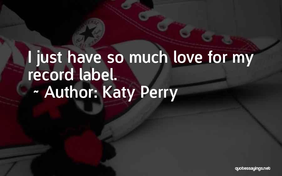 Record Label Quotes By Katy Perry