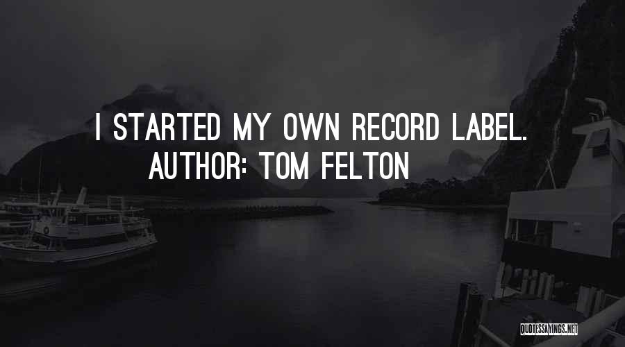 Record Label Quotes By Tom Felton