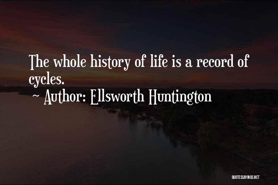 Record Of Life Quotes By Ellsworth Huntington