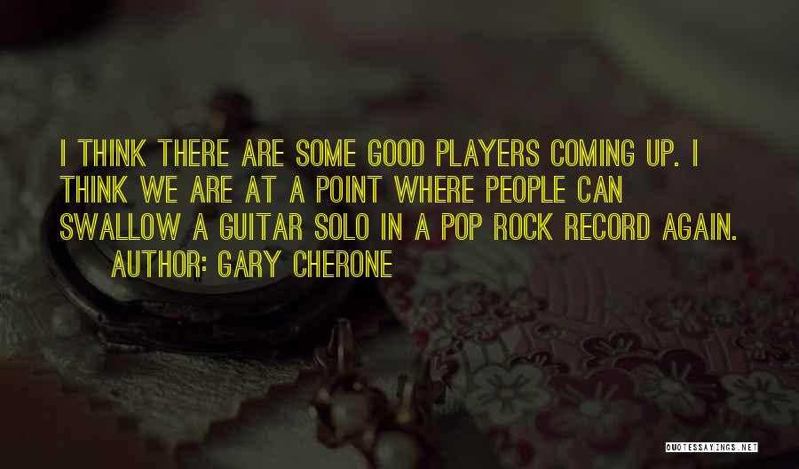 Record Players Quotes By Gary Cherone