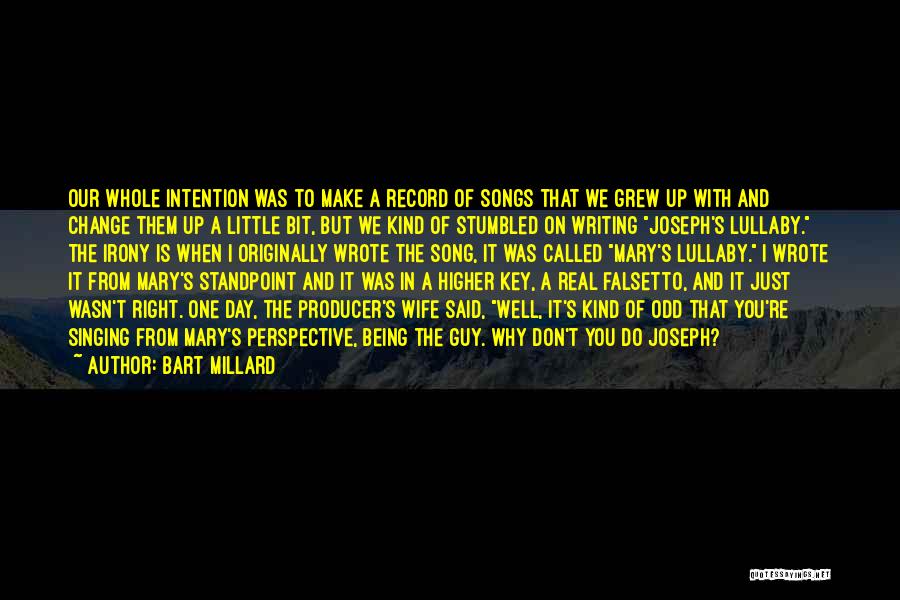 Record Producer Quotes By Bart Millard