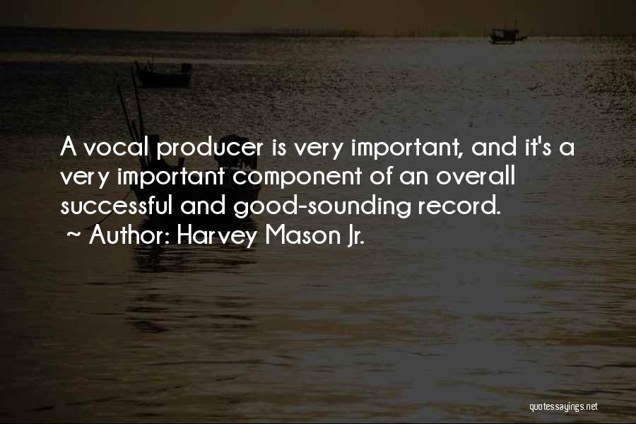 Record Producer Quotes By Harvey Mason Jr.