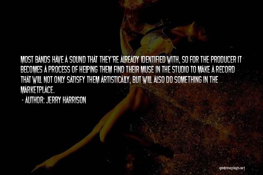 Record Producer Quotes By Jerry Harrison