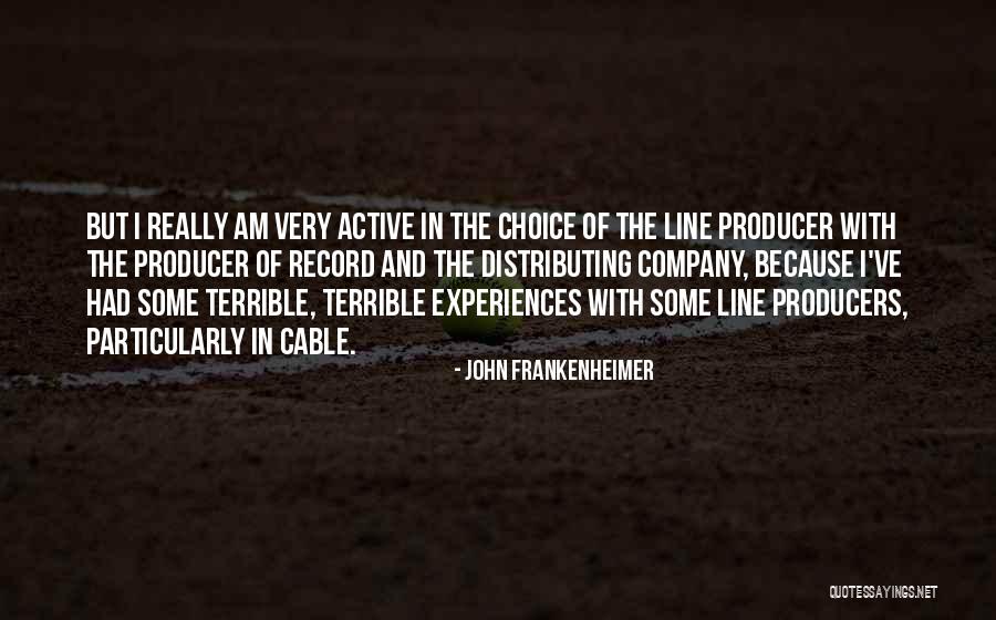 Record Producer Quotes By John Frankenheimer