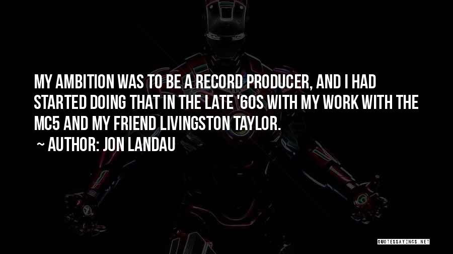 Record Producer Quotes By Jon Landau