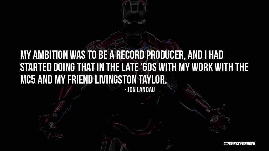 Record Producer Quotes By Jon Landau