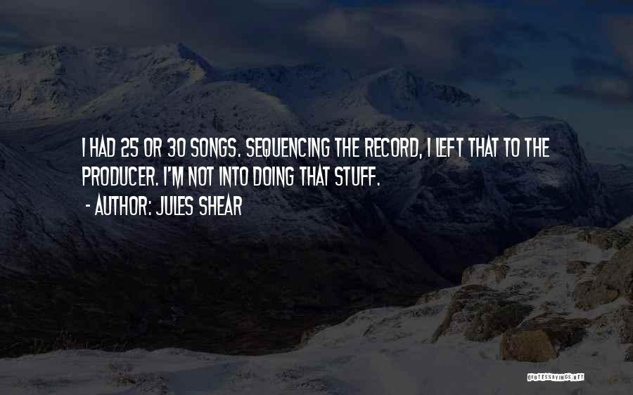 Record Producer Quotes By Jules Shear
