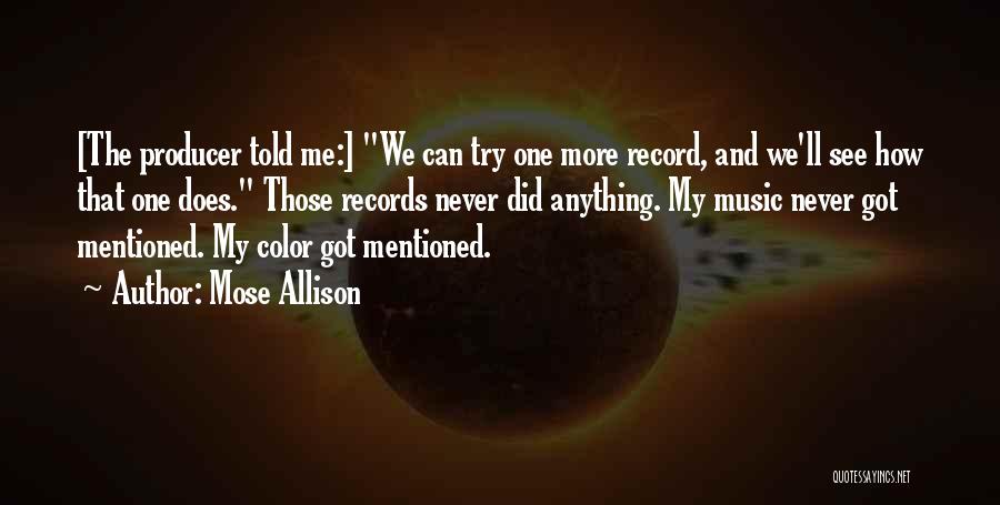 Record Producer Quotes By Mose Allison