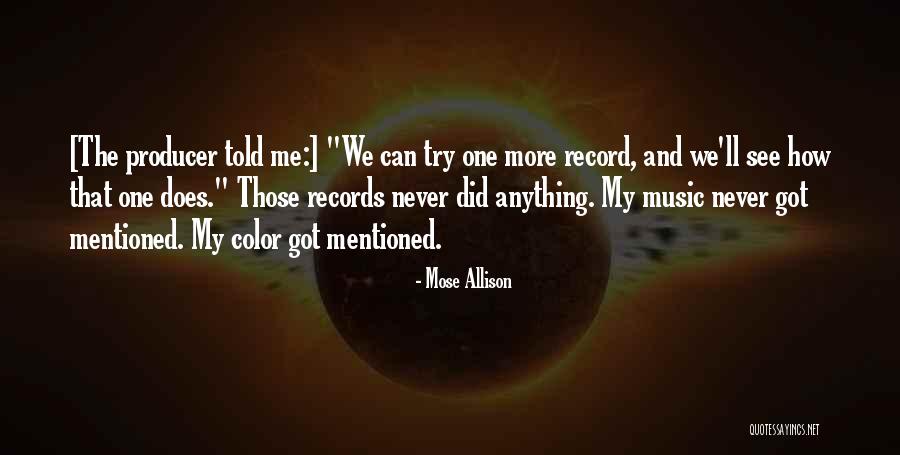 Record Producer Quotes By Mose Allison