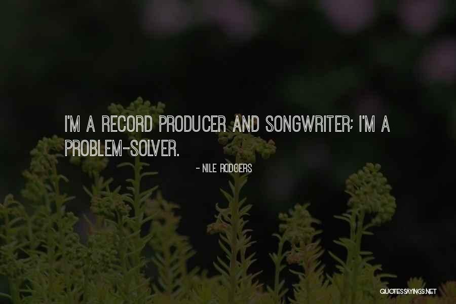 Record Producer Quotes By Nile Rodgers