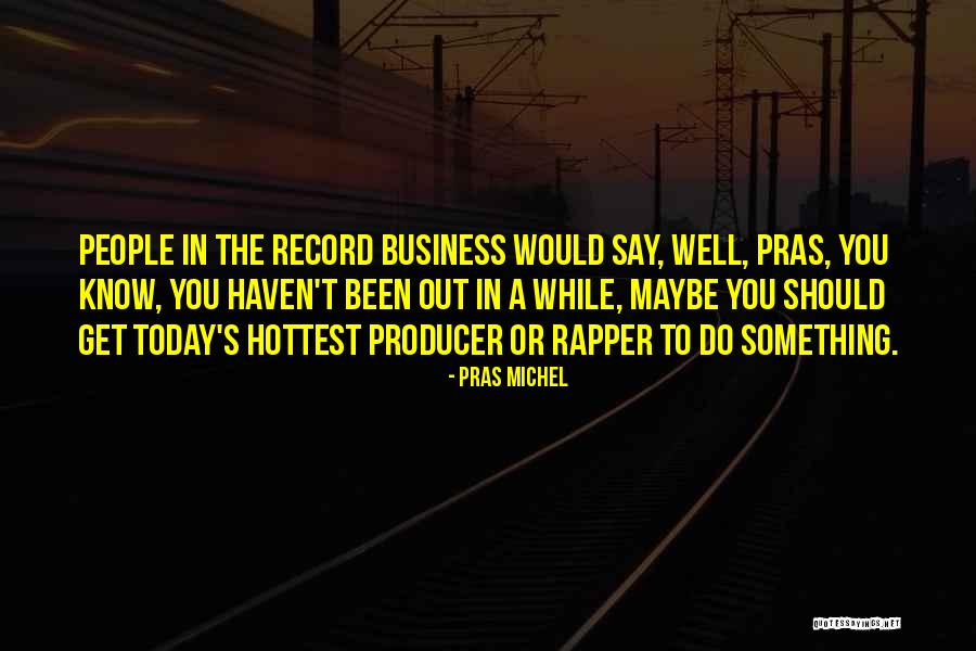 Record Producer Quotes By Pras Michel