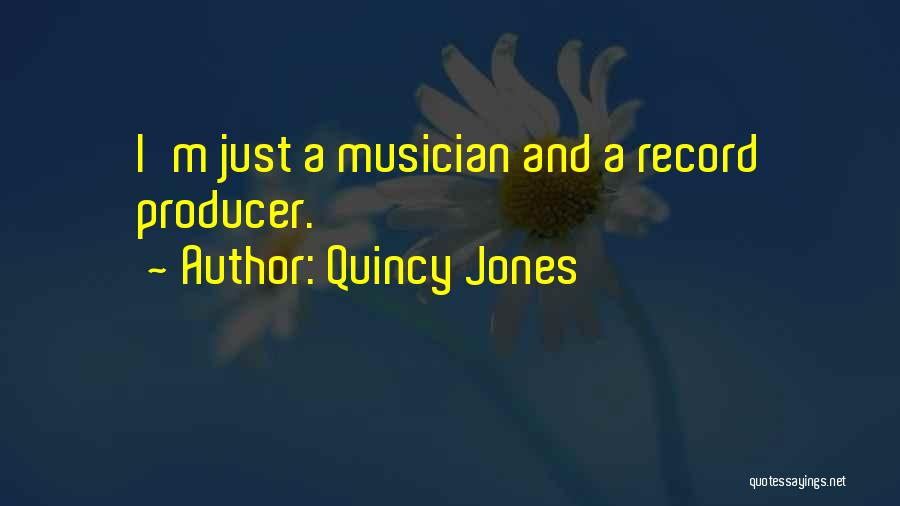 Record Producer Quotes By Quincy Jones