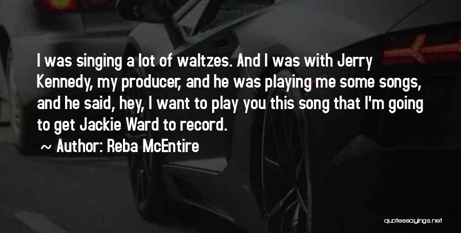 Record Producer Quotes By Reba McEntire