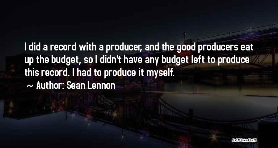 Record Producer Quotes By Sean Lennon