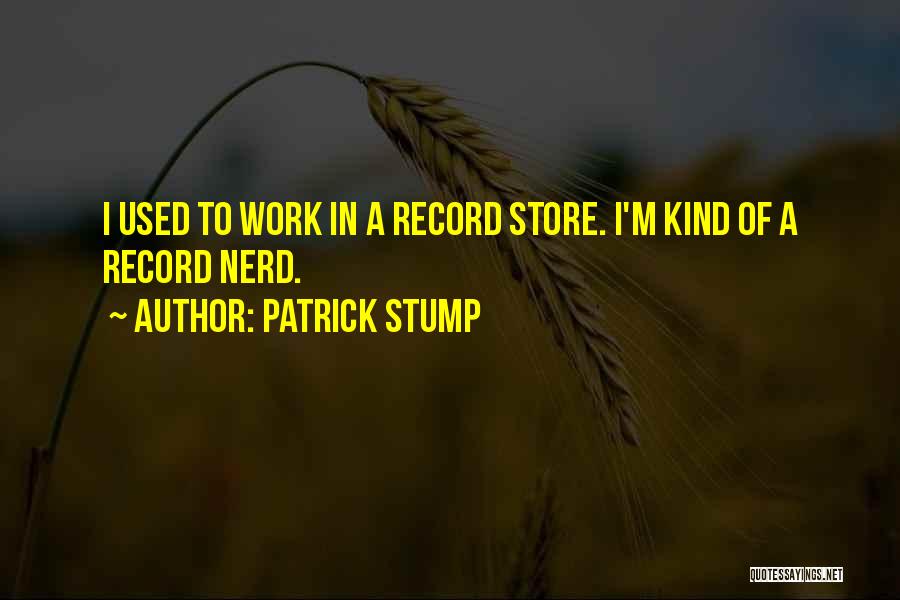 Record Store Quotes By Patrick Stump