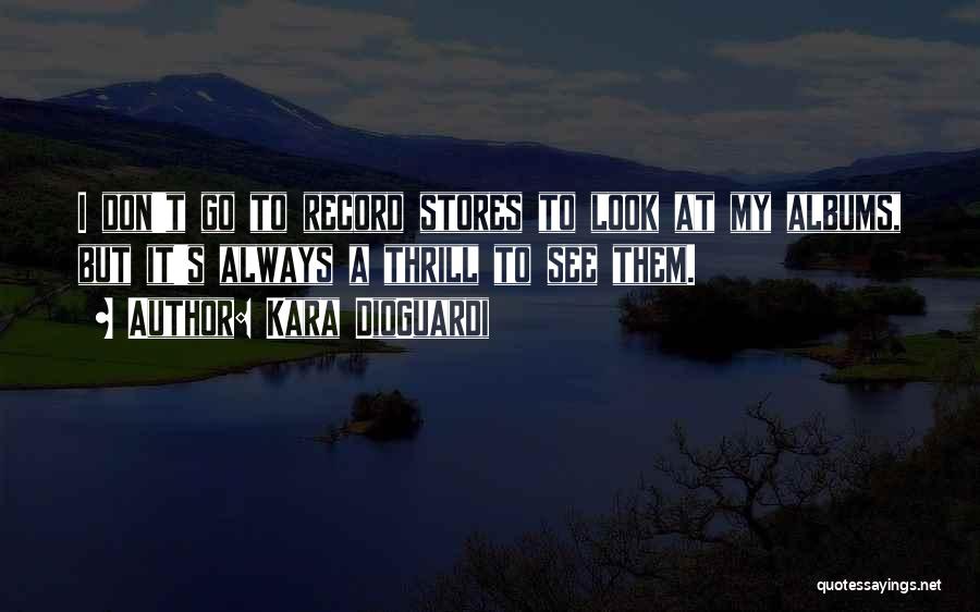 Record Stores Quotes By Kara DioGuardi Record Stores Quotes By Kara DioGuardi
