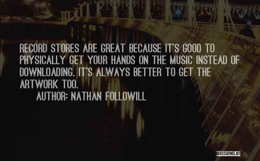 Record Stores Quotes By Nathan Followill