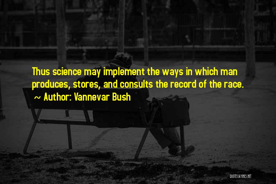 Record Stores Quotes By Vannevar Bush