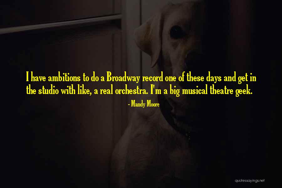 Record Theatre Quotes By Mandy Moore Record Theatre Quotes By Mandy Moore