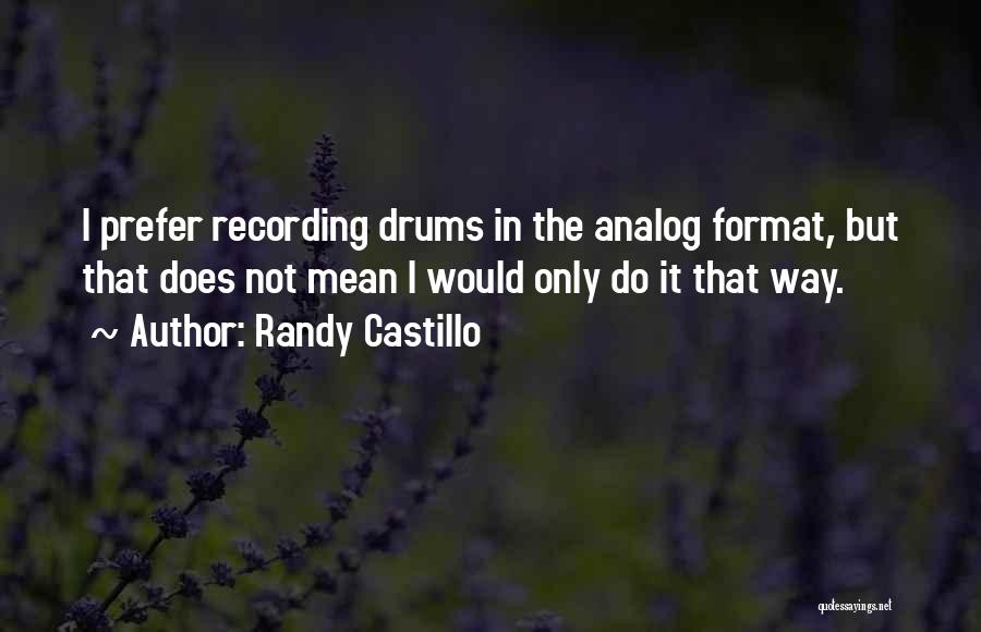 Recording Drums Quotes By Randy Castillo