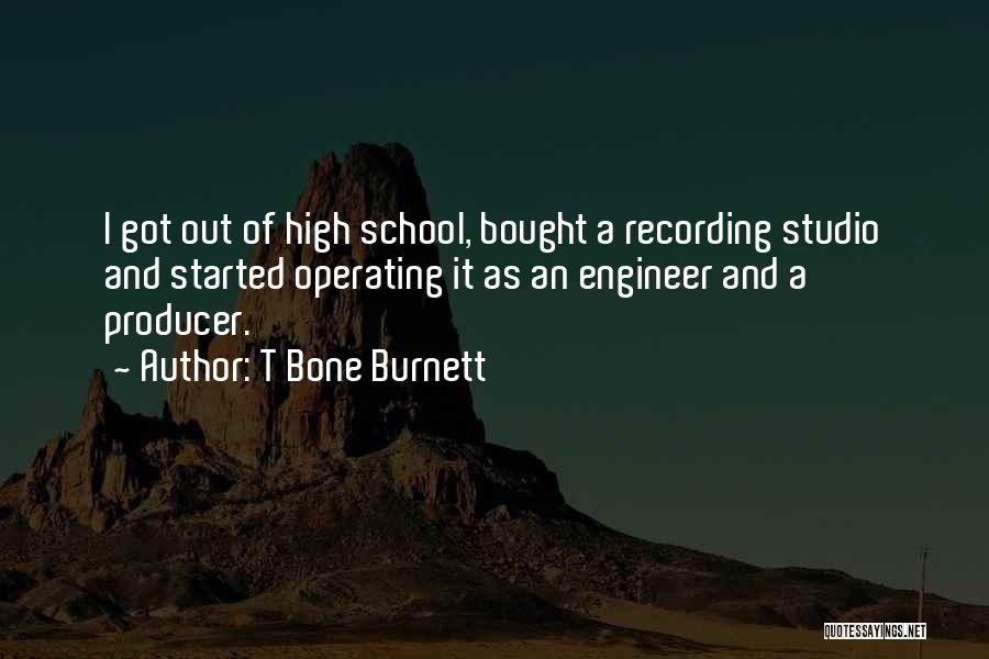 Recording Engineer Quotes By T Bone Burnett
