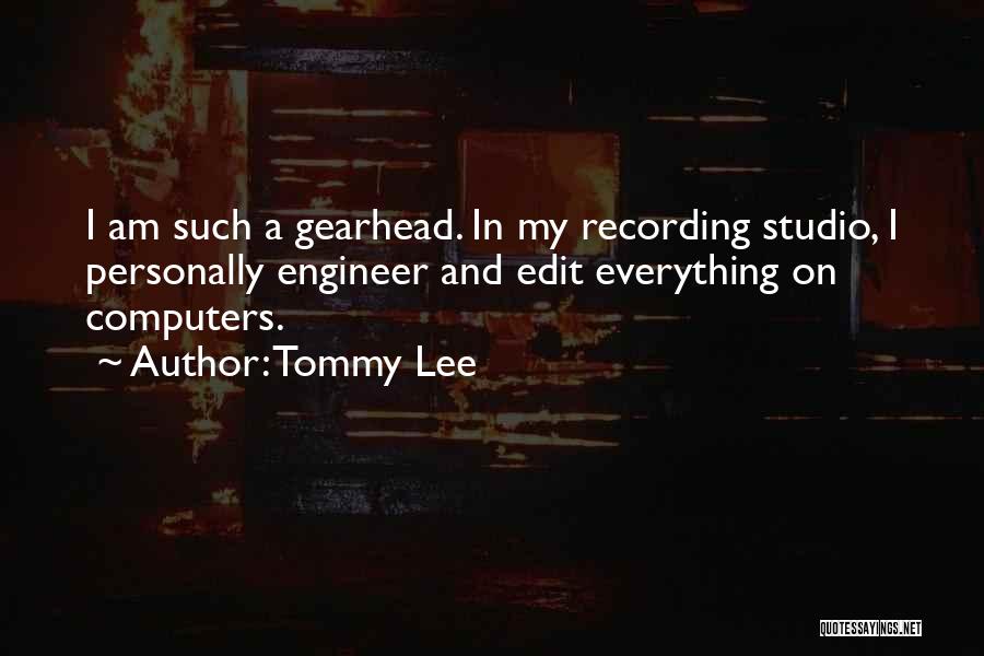 Recording Engineer Quotes By Tommy Lee