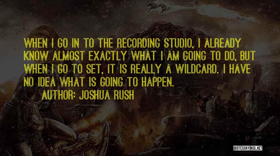 Recording Quotes By Joshua Rush