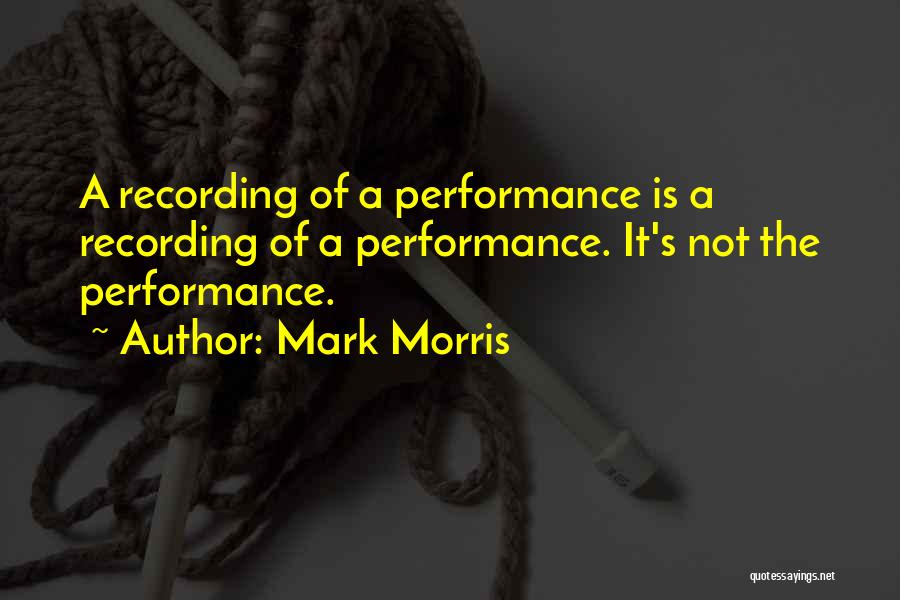 Recording Quotes By Mark Morris