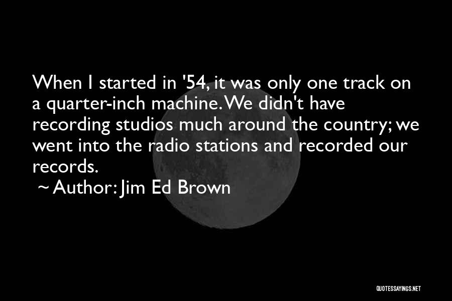 Recording Studios Quotes By Jim Ed Brown