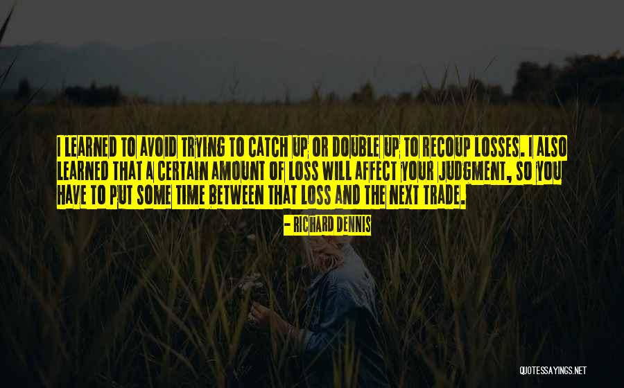 Recoup Quotes By Richard Dennis Recoup Quotes By Richard Dennis