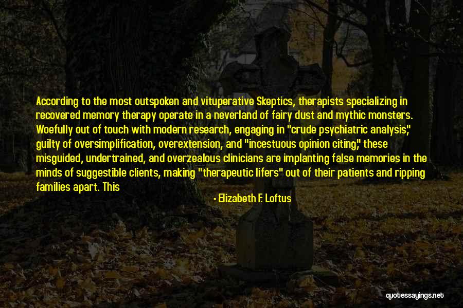 Recovered Memories Quotes By Elizabeth F. Loftus Recovered Memories Quotes By Elizabeth F. Loftus