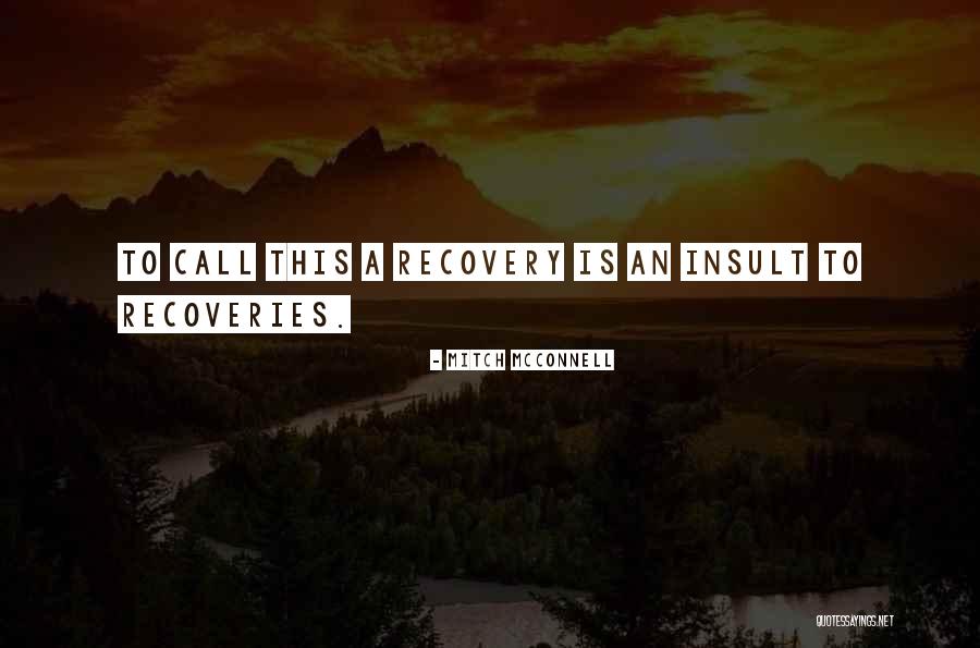Recoveries Quotes By Mitch McConnell Recoveries Quotes By Mitch McConnell