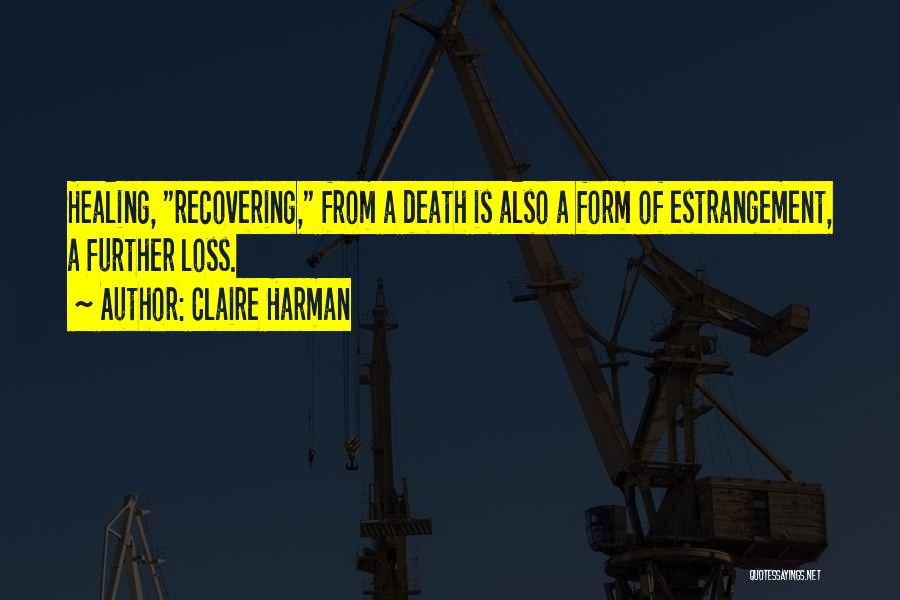 Recovering From Death Quotes By Claire Harman