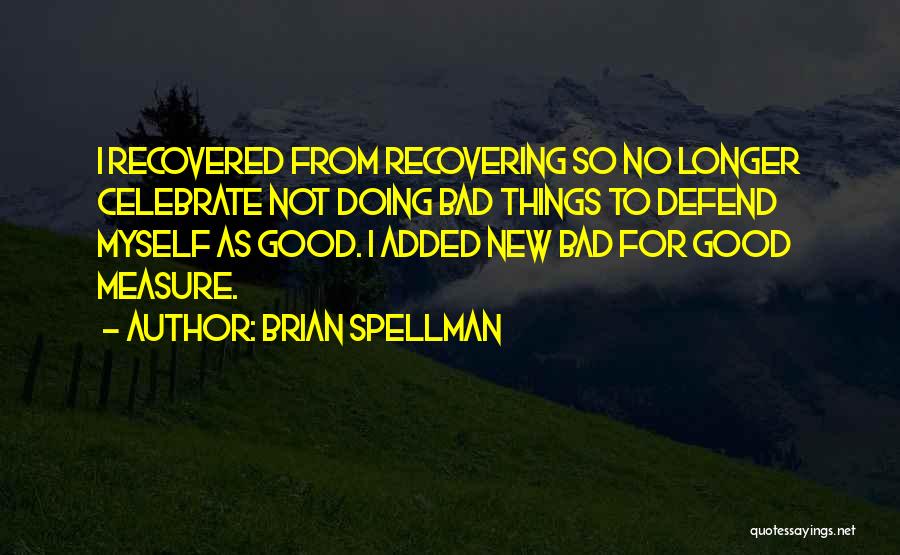 Recovery Addictions Quotes By Brian Spellman