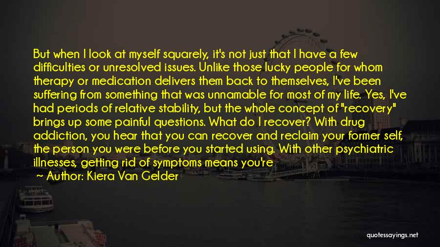 Recovery And Addiction Quotes By Kiera Van Gelder