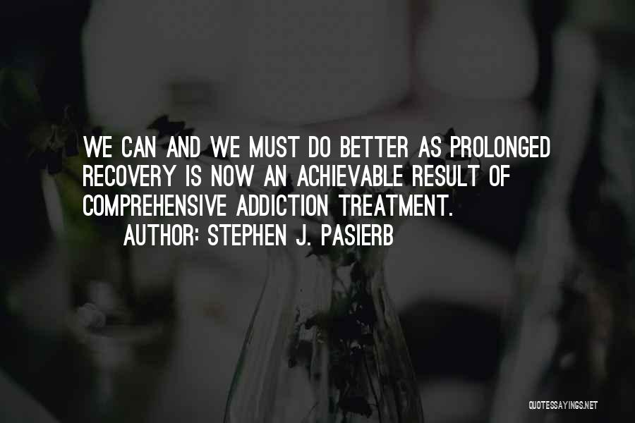 Recovery And Addiction Quotes By Stephen J. Pasierb