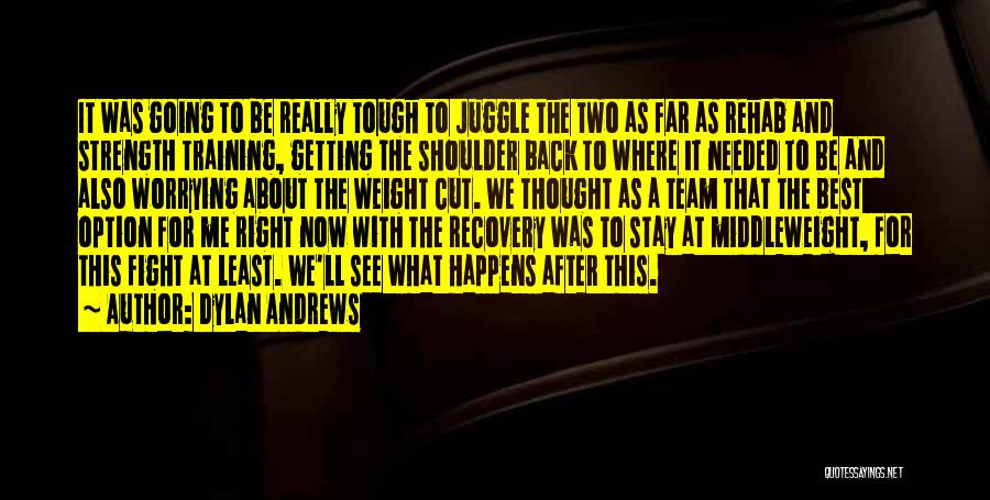 Recovery And Strength Quotes By Dylan Andrews