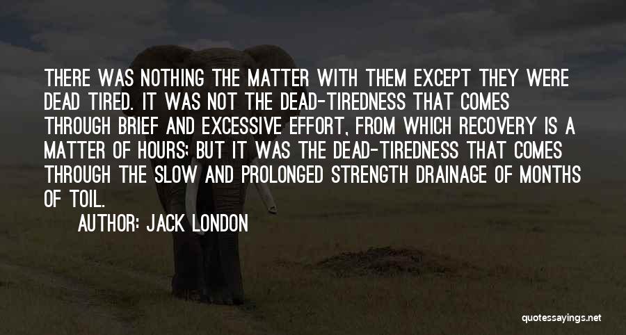 Recovery And Strength Quotes By Jack London