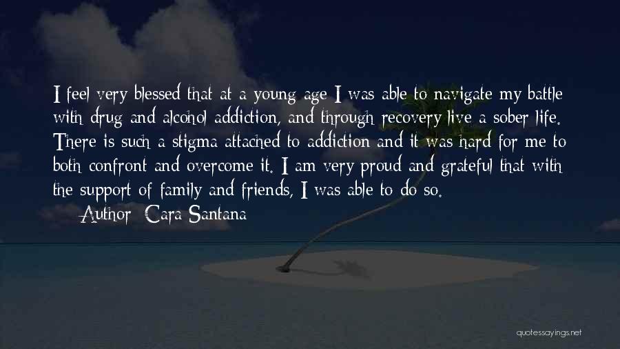 Recovery Drug Addiction Quotes By Cara Santana